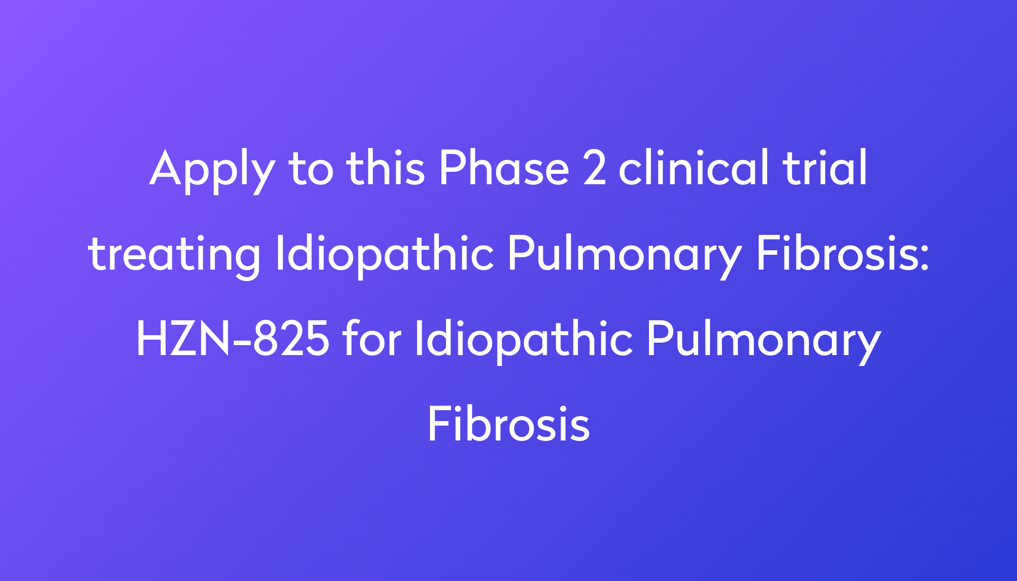 HZN825 for Idiopathic Pulmonary Fibrosis Clinical Trial 2024 Power
